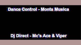 Dance Control - Monta Musica - Dj Direct - Mc's Ace & Viper