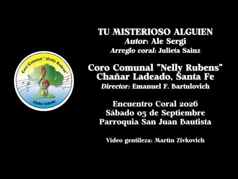 Tu misterioso alguien - Coro Comunal "Nelly Rubens" de Chañar Ladeado - Año 2026