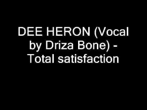 DEE HERON (Vocal by Driza Bone) - Total satisfaction
