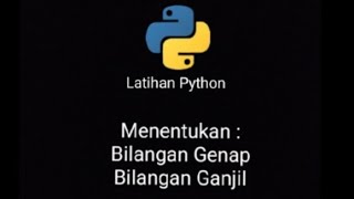 Latihan Python || Menentukan Bilangan Ganjil dan Genap dengan Python