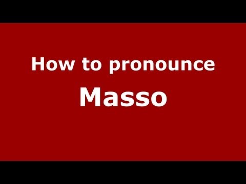 How to Pronounce Masso - PronounceNames.com