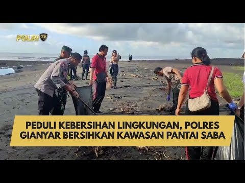 PEDULI KEBERSIHAN LINGKUNGAN, POLRES GIANYAR BERSIHKAN KAWASAN PANTAI SABA
