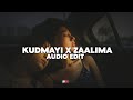 Kudmayi X Zaalima Edit Audio