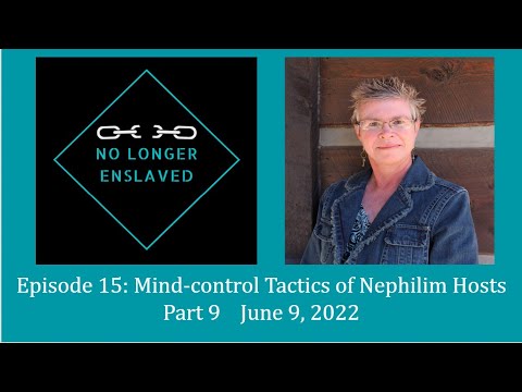 Episode 15: Part 9 Mind-control Tactics of Nephilim Hosts