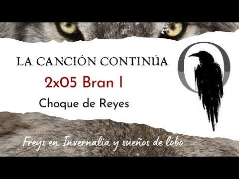 La Canción Continúa 2x05 - Bran I de Choque de Reyes