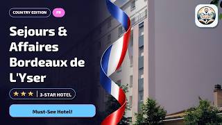 Bordeaux France: Sejours & Affaires Bordeaux de L'Yser What You Need to Know⭐