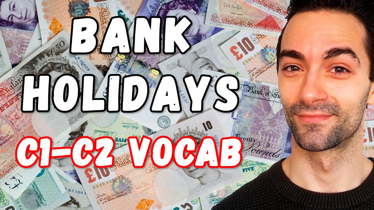 English Vocabulary About BANKS | What Are English Bank Holidays? | C1-C2 Vocabulary