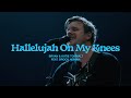 Hallelujah On My Knees