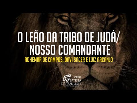O LEÃO DA TRIBO DE JUDÁ / NOSSO COMANDANTE