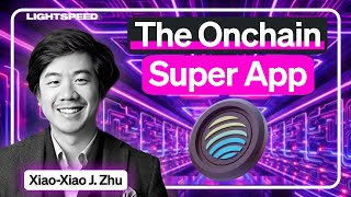 Building the Onchain Super App | Xiao-Xiao J. Zhu