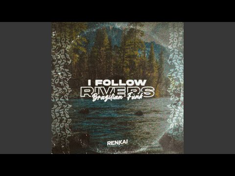 I FOLLOW RIVERS (Brazilian Funk Remix)