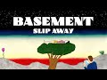 Basement: Slip Away (Official Audio)