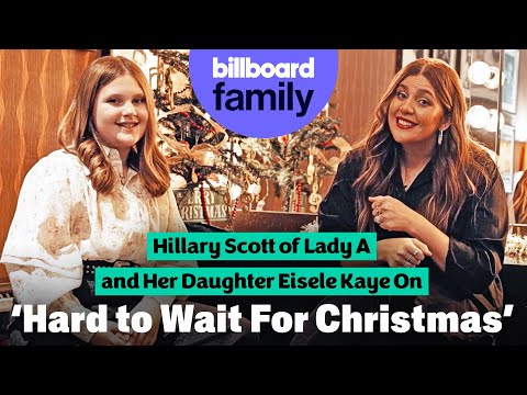 Hillary Scott & Eisele Kaye On Writing "Hard to Wait For Christmas" & More | Billboard Family
