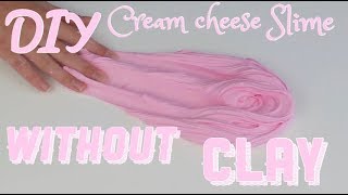 DIY Cream cheese slime without clay!!!