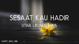 Download lagu Utha Likumahuwa Sesaat Kau Hadir... mp3