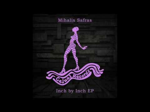 Mihalis Safras - Inch by Inch (Original Mix)