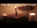 Triple Threat Addiction Removal Spell How To Cast This Spell For Yourself Or Others