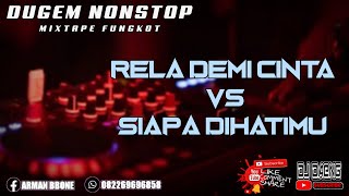 Download lagu DUGEM NONSTOP MIXTAPE FUNGKOT DJ RELA DEMI CINTA VS SIAPA DIHATIMU[DJ DAENG] mp3