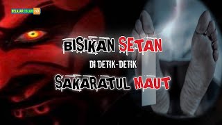Download lagu BISIKAN IBLIS DAN SETAN SAAT SAKARATUL MAUT mp3