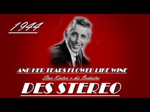 And Her Tears Flowed Like Wine - Stan Kenton and his Orchestra 1944 (DES Stereo 2023)