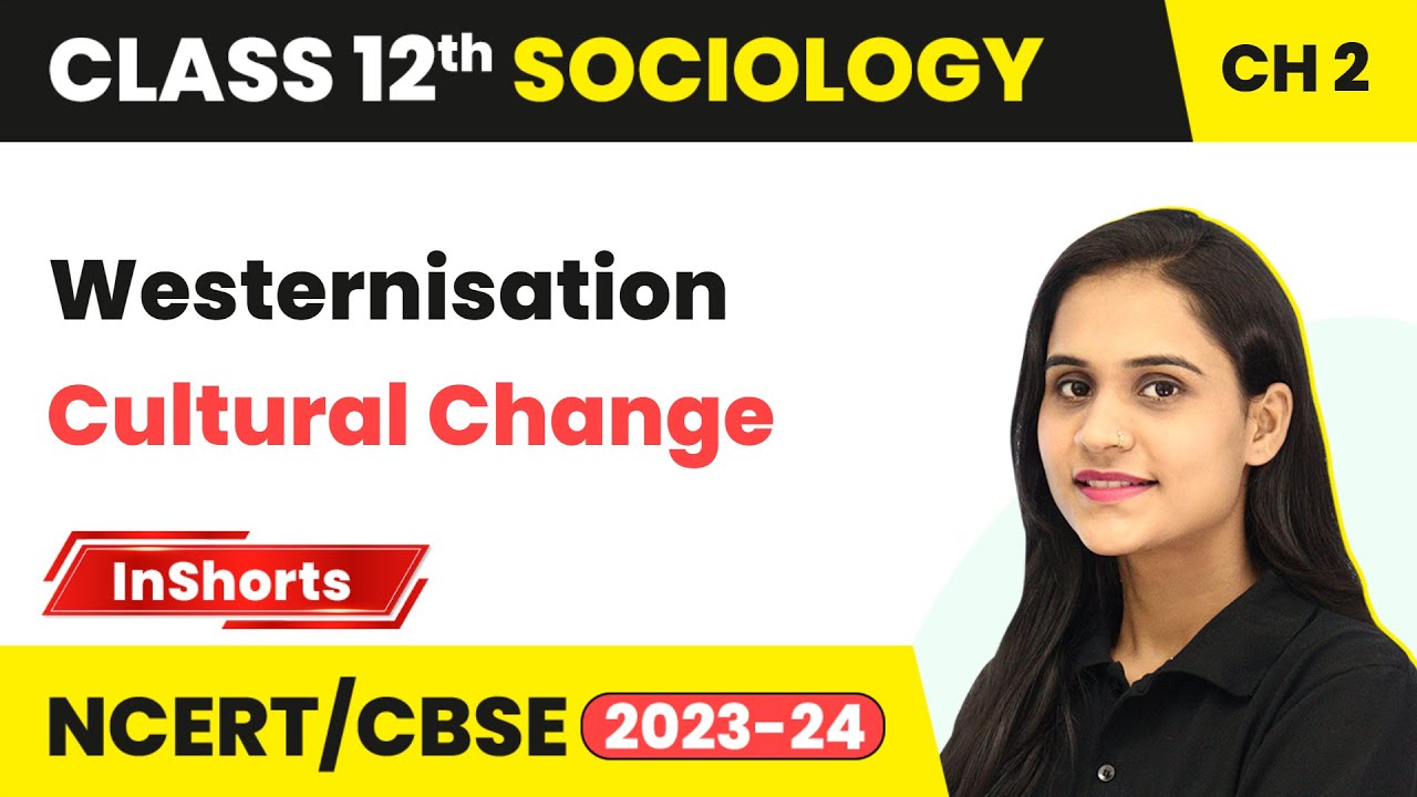 Westernisation - Cultural Change | Class 12 Sociology Inshorts #2024
