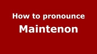How to pronounce Maintenon