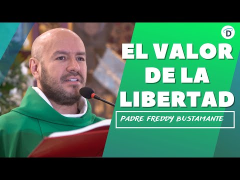 El valor de la libertad - El Buen Dios
