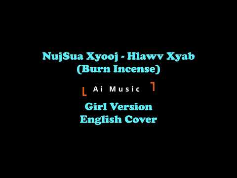 NujSua Xyooj Hlawv Xyab (Burn Incense) English Cover Girl Ver.