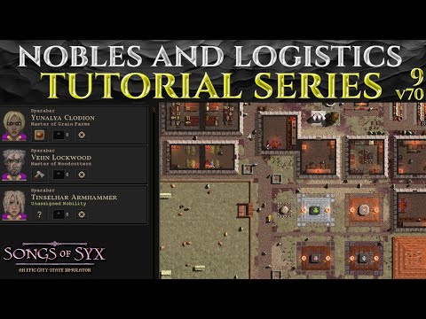 NOBLES AND LOGISTICS In Songs Of Syx v70 - Tutorial Series Ep 9