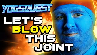 YogsQuest 2 - Episode 12 - Let's Blow This Joint