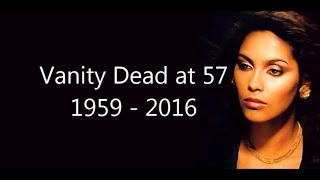 Vanity Dead Dies Death at 57