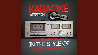 The Blues Are Still Blue (In the Style of Belle & Sebastian) (Karaoke Version)