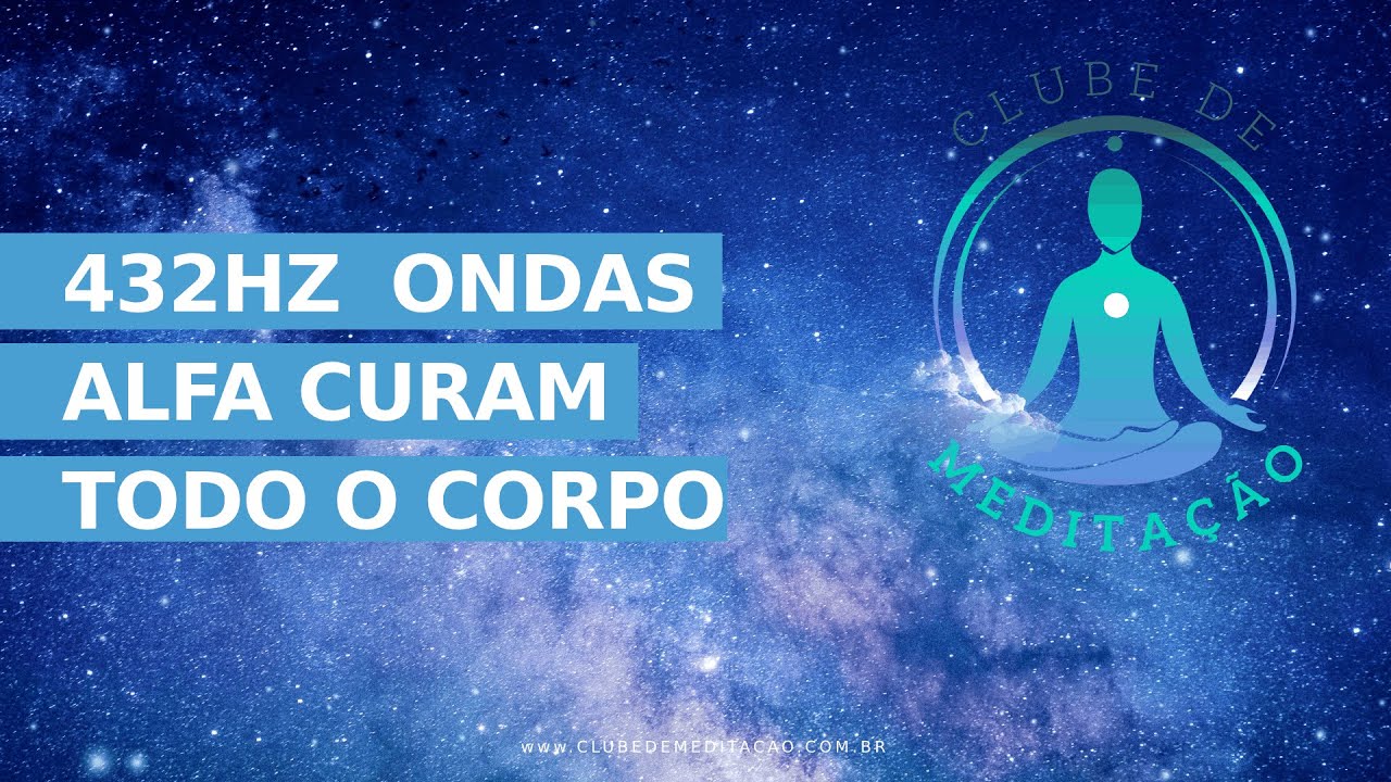 432Hz  ONDAS ALFA CURAM TODO O CORPO - CURA EMOCIONAL - FÍSICA - MENTAL -  ESPIRÍTUAL