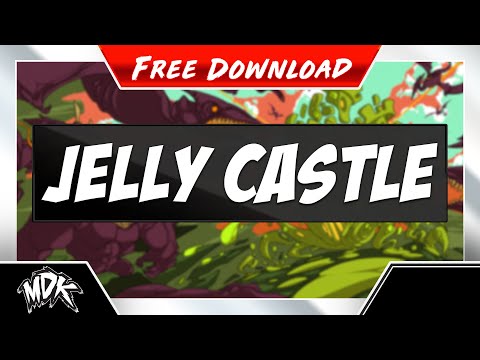 ♪ MDK - Jelly Castle [FREE DOWNLOAD] ♪