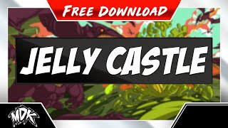 ♪ MDK - Jelly Castle [FREE DOWNLOAD] ♪