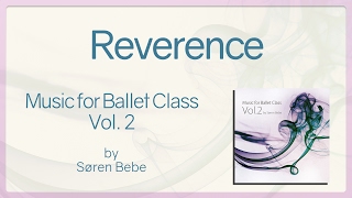 Reverence - Music for Ballet Class Vol.2 - original piano songs by jazz pianist Søren Bebe