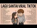 Lagu Santai Viral Tiktok 2026 Top Indonesia Song 2026 Sesi Potret Eńau Ari Lesmana