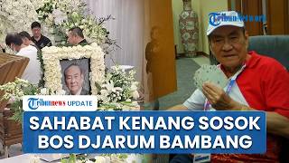 Sahabat Kenang Momen Kebersamaan dengan Bos Djarum Bambang Hartono, Sebut Sosok yang Sederhana