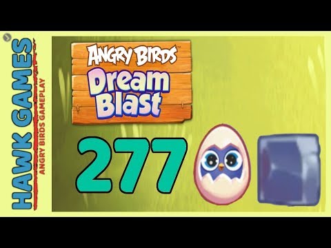 Angry Birds Dream Blast Level 277 - Walkthrough, No Boosters