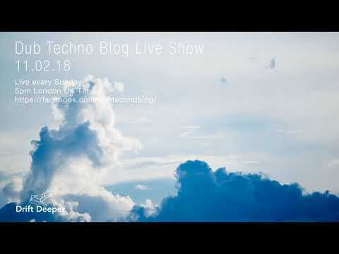 Dub Techno Blog Live Show 120 - 11.02.18 // DUB TECHNO, DEEP TECH, AMBIENT MIX
