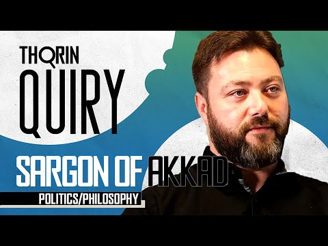 Thorinquiry - Sargon of Akkad (Politics/Philosophy)