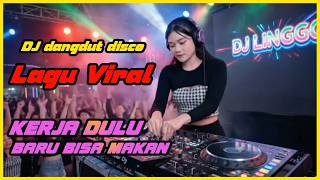Download lagu Lagu Viral ‼️ Kerja Dulu Baru Bisa Makan ‼️ DJ Dangdut Disco mp3