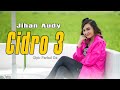 CIDRO 3 JIHAN AUDY Official Music Video Ora Perpisahan Seng Dadi Getuning Ati