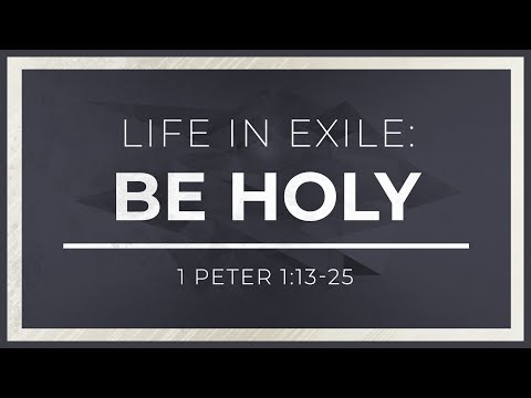 Life in Exile: Be Holy (1 Peter 1:13-25) - 119 Ministries thumbnail