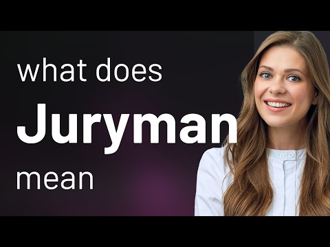 Juryman — JURYMAN meaning