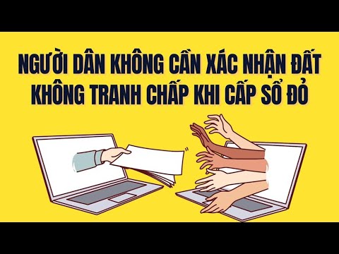 Cấp sổ đỏ từ 1.7.2025 sẽ không cần giấy xác nhận đất không tranh chấp