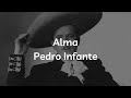 Pedro Infante // Alma // Letra // Mauüu