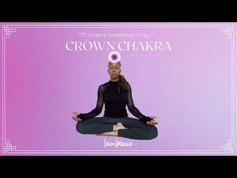 Day 7 | Crown Chakra | 777 Chakra Challenge