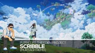 【House】Puppet ft. The Eden Project - Scribble (Murtagh Remix)