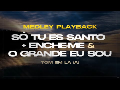 #Medley | SÓ TÚ ÉS SANTO +ENCHE-ME+ O GRANDE EU SOU | PLAYBACK COM LETRA - TOM EM A  | erickmessias
